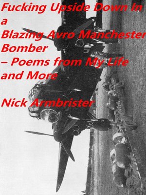cover image of Fucking Upside Down In a Blazing Avro Manchester Bomber